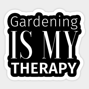 Gardening is my therapy Sticker